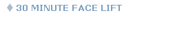 30 MINUTE FACE LIFT  